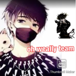 Oh weally team
