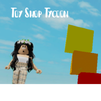 toy shop tycoon  [update!]