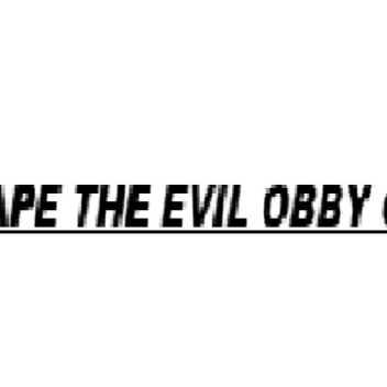 Escape The Evil OBBY Obby