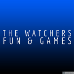 (-_-) | The Watchers Fun & Games