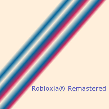 Robloxia® Remastered (HUGE UPDATE)