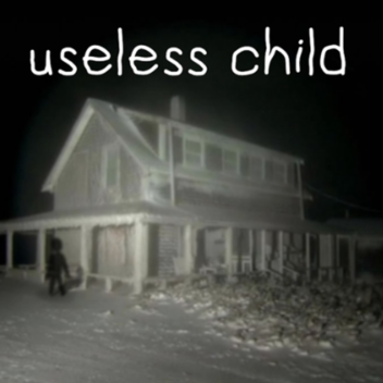 useless child