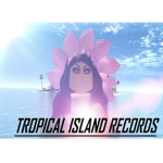 Tropical Island Records™