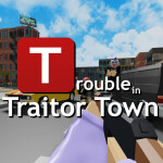 Trouble in Traitor Town