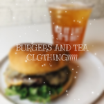 BURGERS AND TEA CLOTHING!!!!!