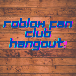Roblox fan club hangout