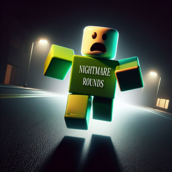 Nightmare Rounds