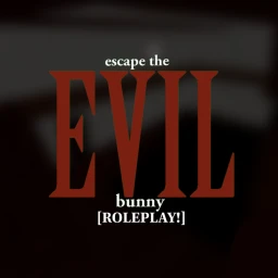 ESCAPE THE EVIL BUNNY [ROLEPLAY!] [UPDATE!] icon