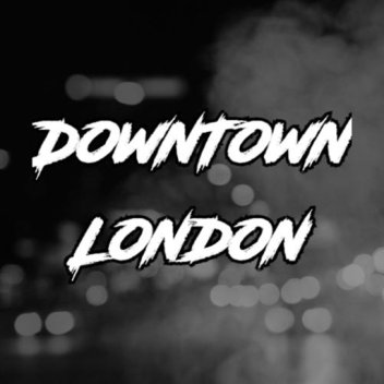 Downtown London [BETA]