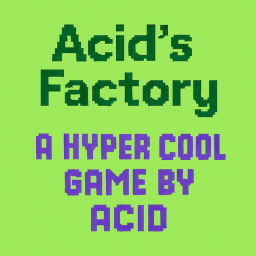 Acid's Factory