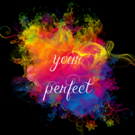 Your perfect and no one can tell you different