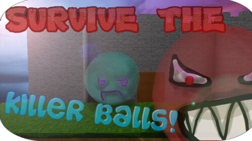 survive the killer balls!!! REMADE