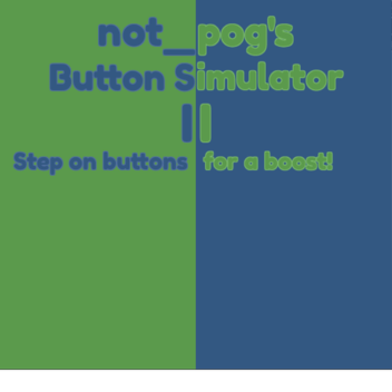 not_pog's Button Simulator II