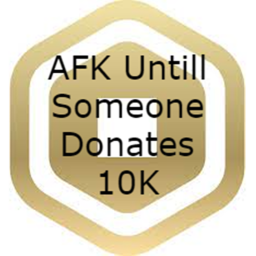 AFK tell someone donates 10k