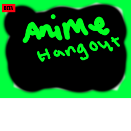 Anime Hangout! (Beta)