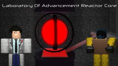 Laboratory of Advancement: Reactor Core