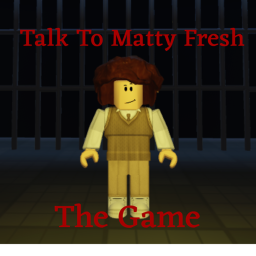 Talk to Matty Fresh!