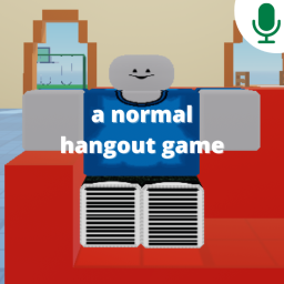 a normal hangout game 🔊 [🎙️VOICE CHAT🎙️]