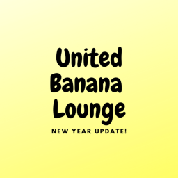 United Banana Lounge  New Year update!