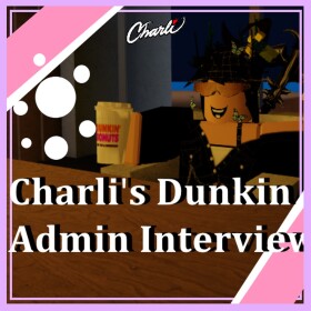 Charli's Dunkin Admin Interview