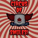 The Circus of Smiles!