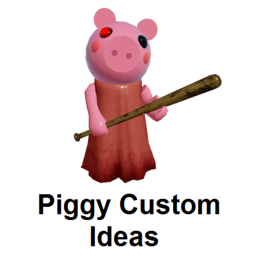 Piggy Custom Ideas (Read Desc)