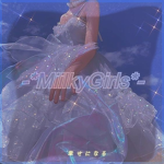 -*MiilkyGirls*-