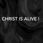 Christ is Alive !