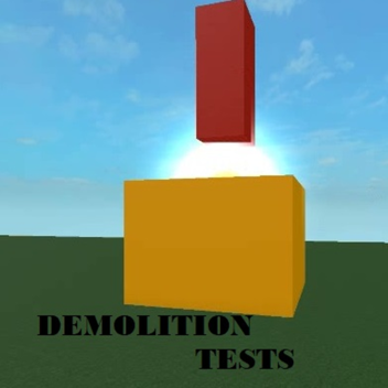 Demolition Tests