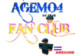 Agemo4 fan club! W00t HE RULES!