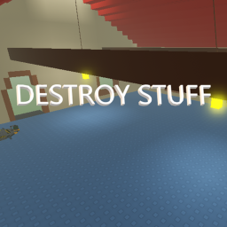 Destroy Stuff (Read Desc)