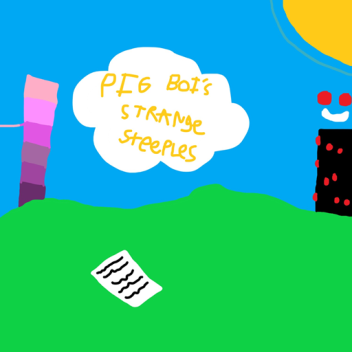 Pig Boi's Strange Steeples