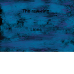 The raw-ring lions