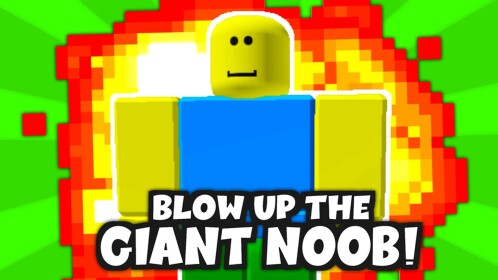 [NEW MAP!]💥Blow Up the Giant Noob!💥