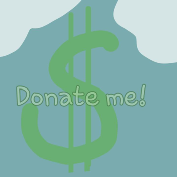 Donate Me! [Roblox donation game]