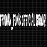 Friday_Funk Official Channel: Official Group
