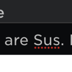 you are Sus. Prove me wrong u are always Sus