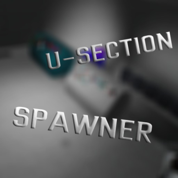 U-Section Spawner