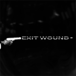 EXIT WOUND