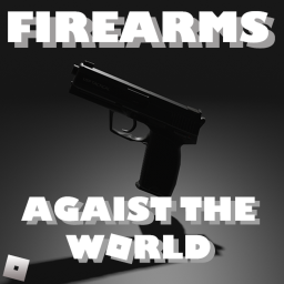 [NEW MAP!!] Firearms Against the World!