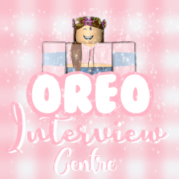 Oreo* Interview Centre!