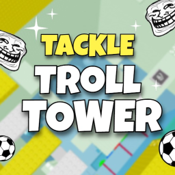 [⚽] Tackle Troll Tower