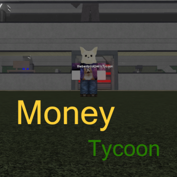 Money Tycoon [EARLY ALPHA]