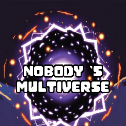 Nobodys  Multiverse