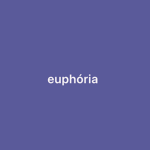 EUPHORÎA.