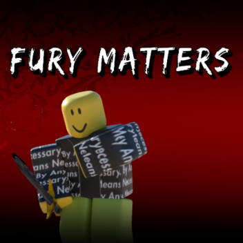 Fury Matters