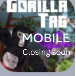 Gorilla tag mobile (closing new game soon!)