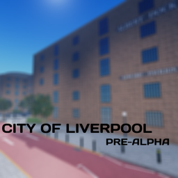 [PRE-ALPHA] City of Liverpool
