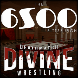 THE 6500 ARENA // DIVINE DEATHMATCH WRESTLING