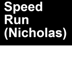 Speed Run (Nicholas) Update!